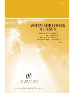When She Looks At Jesus - Choral Octavo