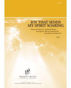 Joy That Sends My Spirit Soaring - Choral Octavo