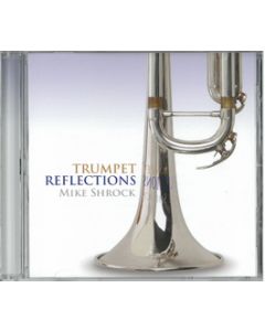 Trumpet Reflections - CD (Mike Shrock) (While Supplies Last)