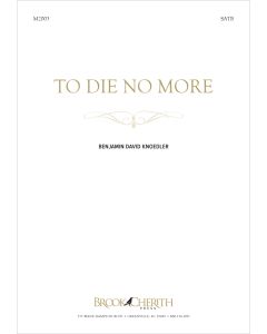 To Die No More - Choral Octavo