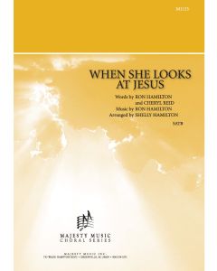 When She Looks At Jesus Octavo (PDF download)