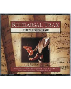 Then Jesus Came Rehearsal Trax - CDs