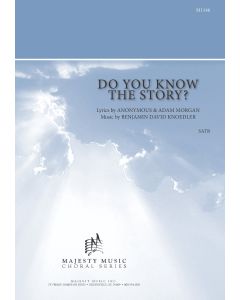 Do You Know the Story - Choral Octavo