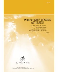 When She Looks At Jesus - Choral Octavo