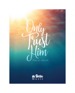 Only Trust Him - Vocal Solo Book - The Wilds