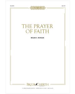 The Prayer Of Faith - Choral Octavo