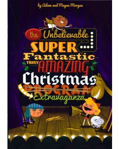 The Unbelievable, Super-Fantastic, Truly Amazing Christmas Extravaganza - Spiral Choral Book