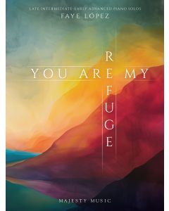 You Are My Refuge - Piano Book (Faye Lopez)