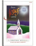 Then Jesus Came - Spiral Choral Book (with Christmas script)