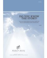 Do You Know the Story - Choral Octavo