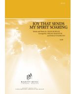 Joy That Sends My Spirit Soaring - Choral Octavo