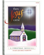 Then Jesus Came - Spiral Choral Book (with Christmas script)