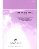He Shall Save - Choral Octavo