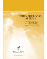 When She Looks At Jesus - Choral Octavo