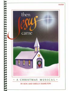 Then Jesus Came - Spiral Choral Book (with Christmas script)
