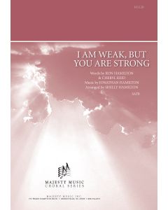I AM WEAK, BUT YOU ARE STRONG - Choral Octavo