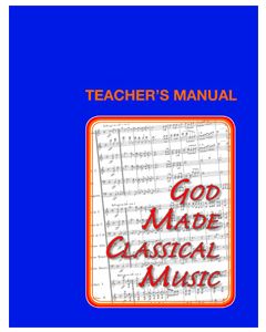 7th Grade - God Made Classical Music (Teacher's Manual)