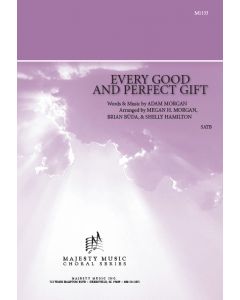 EVERY GOOD AND PERFECT GIFT - Choral Octavo