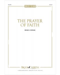 The Prayer Of Faith - Choral Octavo
