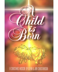 A Child Is Born - Choral Book (with Christmas script) (Bible Truth Music)