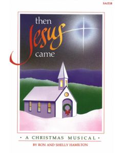 Then Jesus Came - Choral Book (with Christmas script) Digital Download
