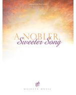 A Nobler, Sweeter Song - Piano Book