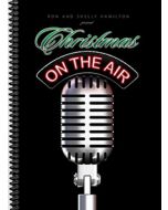 Christmas On The Air - Spiral Choral Book - (Quantity orders must include church name and address.)