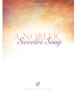 A Nobler, Sweeter Song - Piano Book