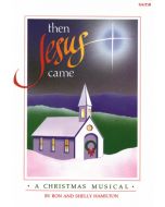 Then Jesus Came - Choral Book (with Christmas script)